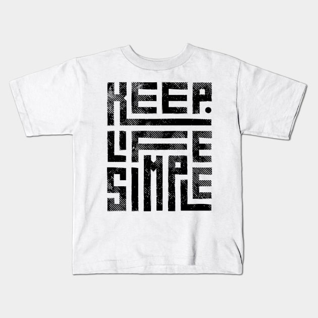 Keep Life Simple Kids T-Shirt by AISE KEOUB